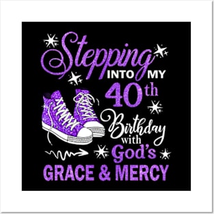 Stepping Into My 40th Birthday With God's Grace & Mercy Bday Posters and Art